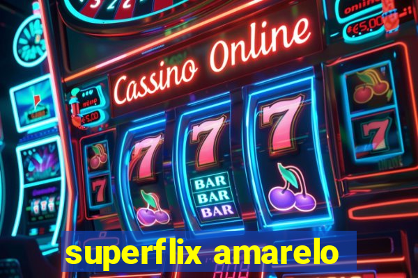 superflix amarelo